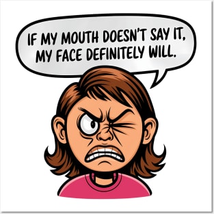 If My Mouth Doesn't Say It, My Face Definitely Will. Posters and Art